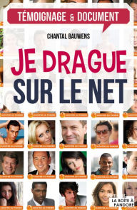 Title: Je drague sur le net: Comment séduire à l'heure d'internet ?, Author: Chantal Bauwens