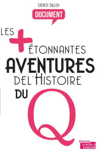 Title: Les plus étonnantes aventures de l'histoire du Q: Histoire de la sexualité, Author: Didier Dillen