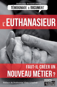 Title: L'euthanasieur: Faut-il créer un nouveau métier ?, Author: Bernard Lebeau