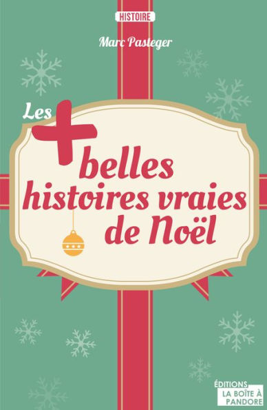 Les plus belles histoires vraies de Noël: Magiques mais véridiques