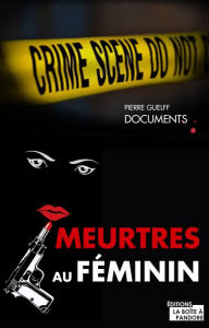 Title: Meurtres au féminin: Les plus grands procès de femmes, Author: Pierre Guelff