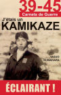 J'étais un Kamikaze: Les révélations d'un pilote de l'Armée de l'Air japonaise
