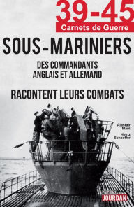 Title: Sous-Mariniers: Des commandants anglais et allemand racontent leurs combats, Author: Alastair Mars