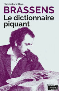 Title: Brassens - Le dictionnaire piquant: Vocabulaire musical, Author: Michel Bilquin