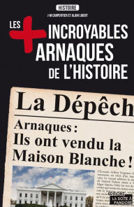 Title: Les plus incroyables arnaques de l'Histoire: Essai historique, Author: J-M Carpentier