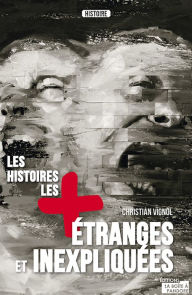 Title: Les histoires les plus étranges et inexpliquées: Documentaire paranormal, Author: Christian Vignol