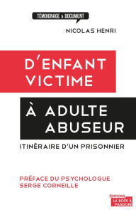 Title: D'enfant victime à adulte abuseur: Itinéraire d'un prisonnier, Author: Nicolas Henri