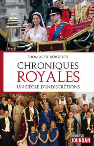 Title: Chroniques royales: Un siècle d'indiscrétions, Author: Thomas de Bergeyck