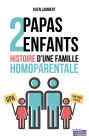 Deux papas, deux enfants: Récits de vie