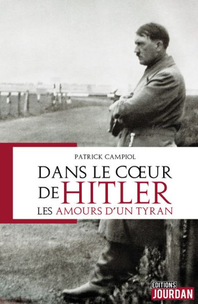 Dans le coeur d'Hitler: Les amours d'un tyran