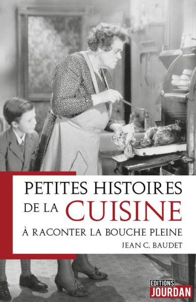 Petites histoires de la cuisine à raconter la bouche pleine: Essai historique et culinaire