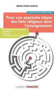 Title: Pour une approche laïque des faits religieux dans l'enseignement: Outil pédagogique, Author: Jean-Louis Auduc