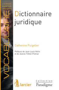Title: Dictionnaire juridique: Définitions, explications et correspondances, Author: Catherine Puigelier