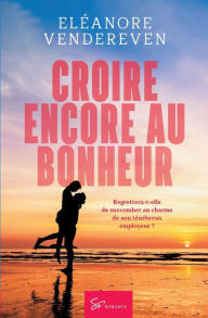 Title: Croire encore au bonheur: Romance, Author: Elïanore Vendereven