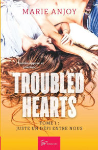 Title: Troubled hearts - Tome 1: Juste un dï¿½fi entre nous, Author: Marie Anjoy