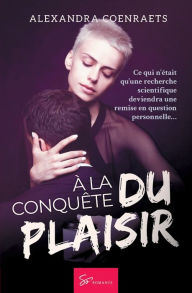 Title: ï¿½ la conquï¿½te du plaisir: Romance contemporaine, Author: Alexandra Coenraets