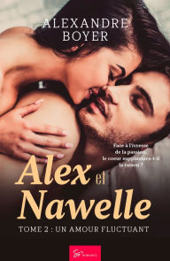 Title: Alex et Nawelle - Tome 2: Un amour fluctuant, Author: Alexandre Boyer