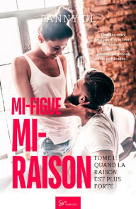 Title: Mi-figue Mi-raison - tome 1: Quand la raison est plus forte, Author: Fanny Dl