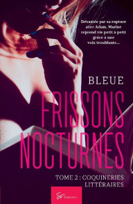 Title: Frissons Nocturnes - tome 2: Coquineries littéraires, Author: Bleue