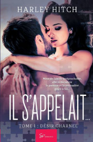 Title: Il s'appelait... - Tome 1: Désir Charnel, Author: Harley Hitch