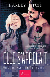 Title: Elle s'appelait... - Tome 2: Passion ï¿½ternelle, Author: Harley Hitch