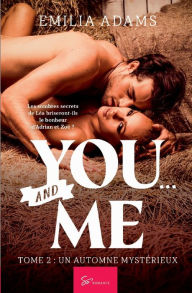 Title: You... and Me - Tome 2: Un automne mystï¿½rieux, Author: Emilia Adams