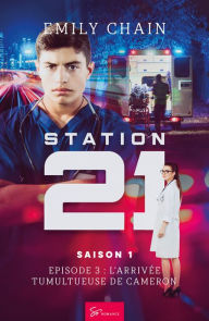 Title: Station 21 - Saison 1: Episode 3 : L'arrivée tumultueuse de Cameron, Author: Emily Chain