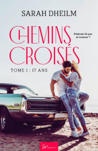 Title: Chemins croisés - Tome 1: 17 ans, Author: Sarah Dheilm