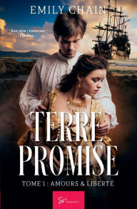 Title: Terre Promise - Tome 1: Amours & Liberté, Author: Emily Chain