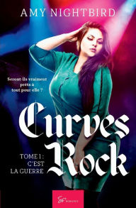 Title: Curves Rock - Tome 1: C'est la guerre, Author: Amy Nightbird