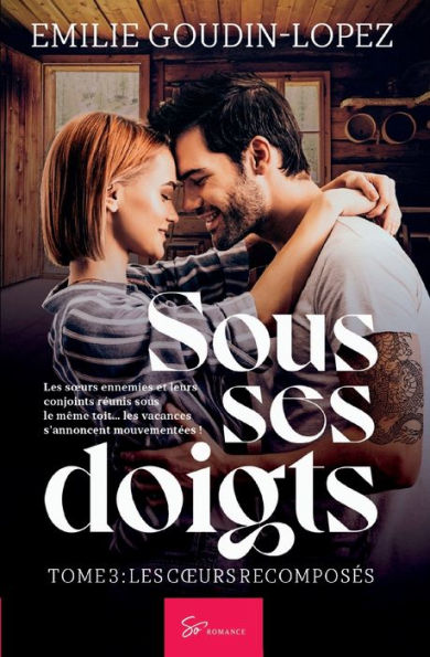 Sous ses doigts - Tome 3: Les coeurs recomposï¿½s