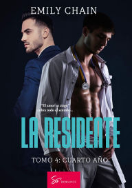 Title: La residente - Tomo 4: Cuarto año: Pasión médica: cuando la verdad definitiva sale a la luz, Author: Emily Chain