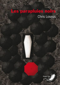 Title: Les parapluies noirs, Author: Chris Loseus