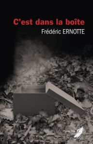 Title: C'est dans la boîte: Thriller, Author: Frédéric Ernotte