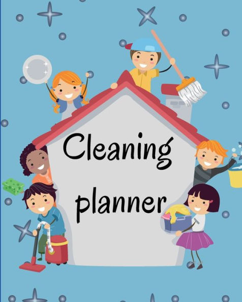 Cleaning planner 8 by 10 inch: Plan out Household Chores with Check Lists and To Do Lists/Decluttering Journal and Notebook/ Organize your Home and Lif