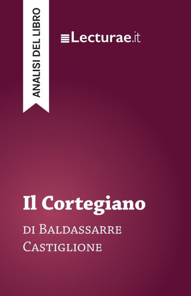 Il Cortegiano - Baldassarre Castiglione (analisi del libro)