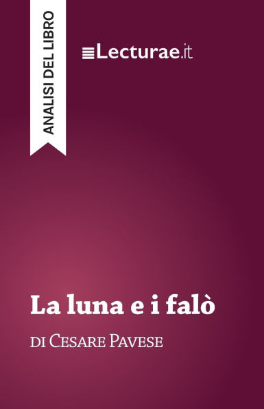 La luna e i falï¿½ - Cesare Pavese (analisi del libro)