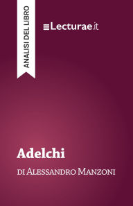 Title: Adelchi - Alessandro Manzoni (analisi del libro), Author: Tommaso Rossi