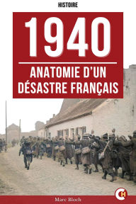 Title: 1940 : Anatomie d'un désastre français, Author: Marc Bloch