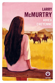Title: Adieu Cheyenne, Author: Larry McMurtry