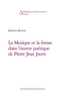 La Musique et la forme dans l'oeuvre poetique de Pierre Jean Jouve