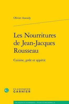 Les Nourritures de Jean-Jacques Rousseau: Cuisine, gout et appetit