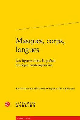Masques, corps, langues: Les figures dans la poesie erotique contemporaine
