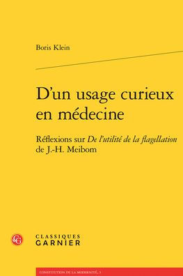 D'un usage curieux en medecine: Reflexions sur De l'utilite de la flagellation de J.-H. Meibom