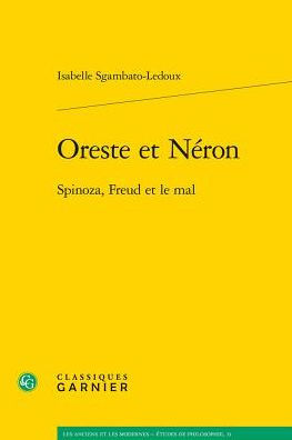 Oreste et Neron: Spinoza, Freud et le mal