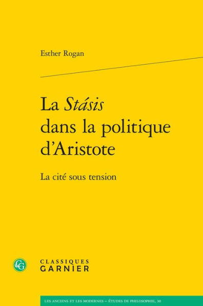 La Stasis dans la politique d'Aristote: La cite sous tension