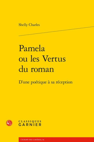 Pamela ou les Vertus du roman: D'une poetique a sa reception