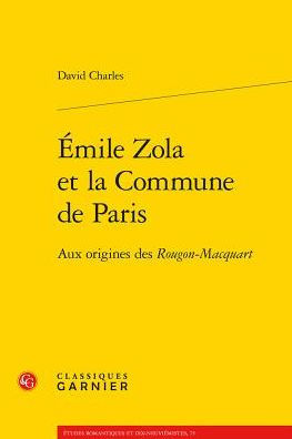 Emile Zola et la Commune de Paris: Aux origines des Rougon-Macquart