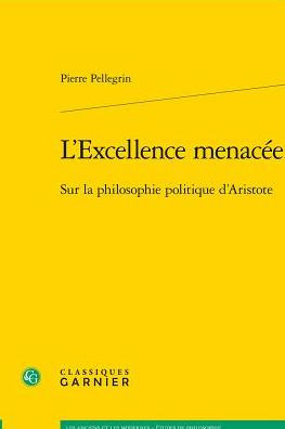 L'Excellence menacee: Sur la philosophie politique d'Aristote