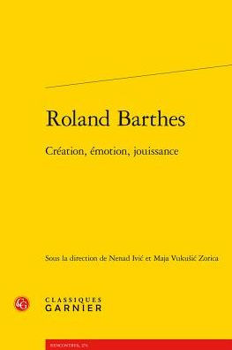 Roland Barthes: Creation, emotion, jouissance